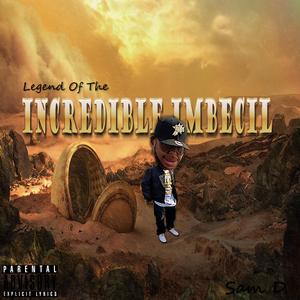 Legend of the Incredible Imbecil