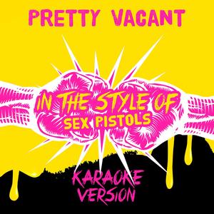 Pretty Vacant (In the Style of *** Pistols) [Karaoke Version]