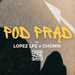 Pod Prąd (feat. Lopez LPZ & Chomik)