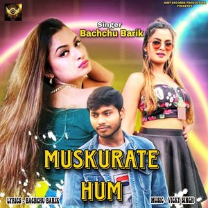 Muskurate Hum