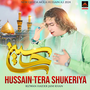 Hussain A.s Tera Shukeriya