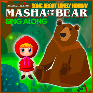Song About Lonely Holiday (From "Masha and the Bear")