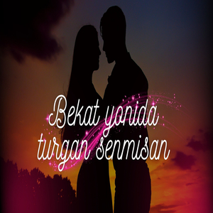 Bekat Yonida Turgan Senmisan