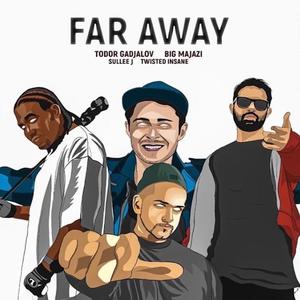 Far Away (feat. Twisted Insane, Saeed Majazi & Todor Gadjalov)