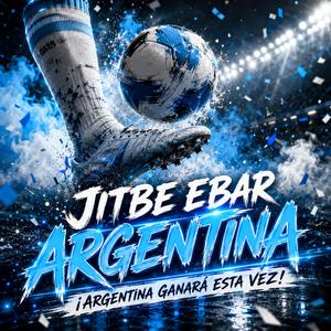 Jitbe Ebar Argentina (Argentina Ganará Esta Vez)