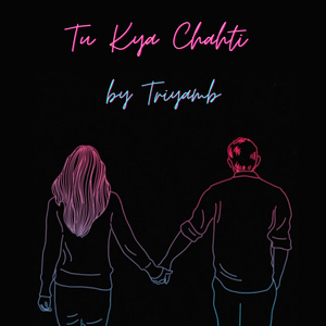 Tu Kya Chahti