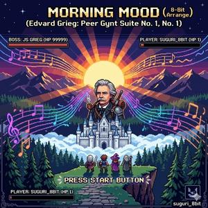 Morning Mood (Edvard Grieg: Peer Gynt Suite No. 1, No. 1 8-bit arrange)