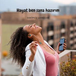 Hayat ben sana hazırım