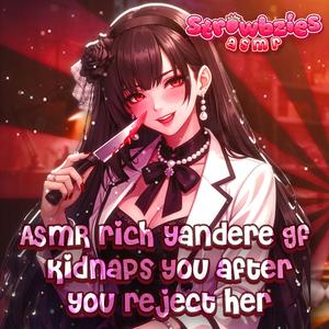 Rich Yandere GF Kidnaps You After You Reject Her