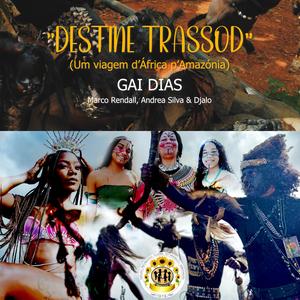Destine Trassod (feat. Gai Dias, Marco Rendall, Andrea Silva & Djalo)