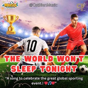 The World Won’t Sleep Tonight