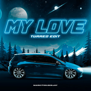 My Love (Turreo Edit)