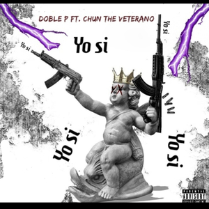 Yo Si (feat. Chun The Veterano)