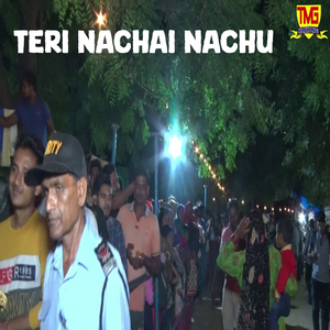 Teri Nachai Nachu