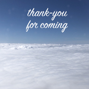 Thank-You for Coming