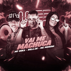 Vai Me Machuca (Brega Funk)