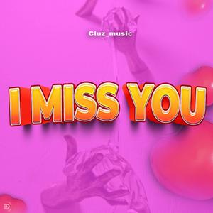 I miss u