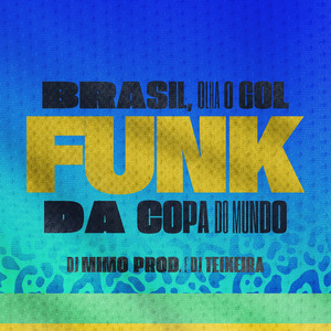 Brasil, Olha o Gol (Funk da Copa do Mundo)