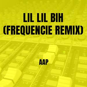 Lil Lil Bih (FrequenCie Remix)