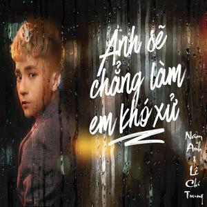 Anh Sẽ Chẳng Làm Em Khó Xử (feat. Lê Chí Trung)
