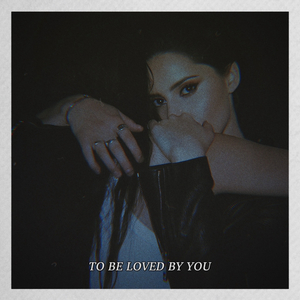 To Be Loved By You