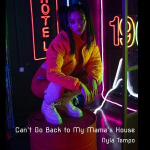 Can't Go Back To My Mama's House