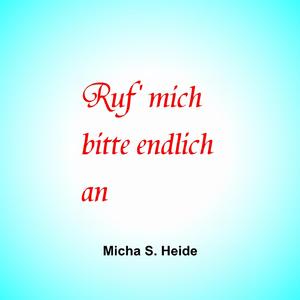 Ruf' mich bitte endlich an