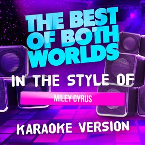 The Best of Both Worlds (In the Style of Miley Cyrus) [Karaoke Version]