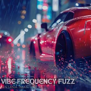 VIBE FREQUENCY FUZZ