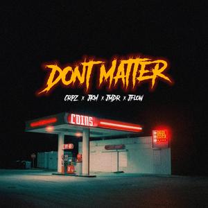 Don't Matter (feat. Central Dee, JMDR & Jflow)