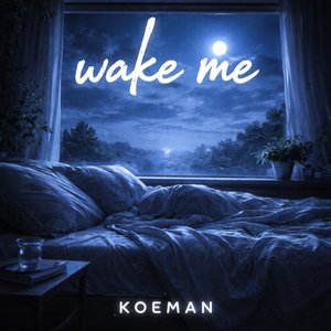 Wake me