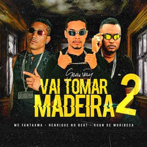 Vai Tomar Madeira 2 (Brega Funk)