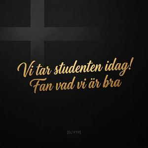 Vi tar studenten idag! Fan vad vi är bra (2026 studentflak Version)