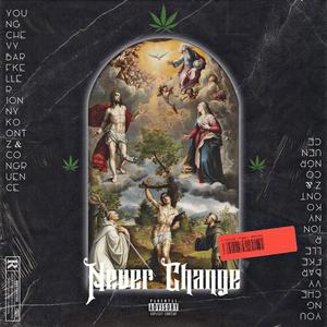 Never Change (feat. Yung Chevy, Jonny Koontz & Congruence)