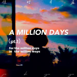 A MILLION DAYS(pt.1