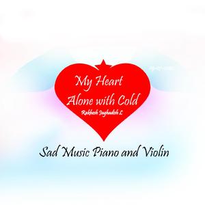 Sad Music Piano and Violin My Heart Alone with Cold