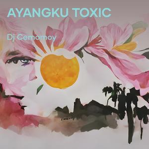 Ayangku Toxic