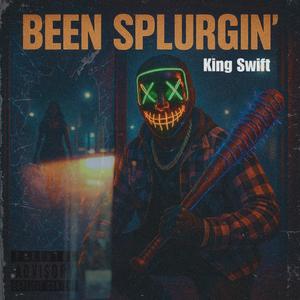BEEN SPLURGIN'