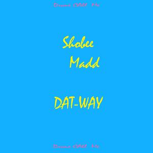 Shobee,madd-Dat Way