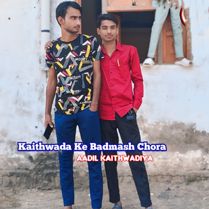 Kaithwada Ke Badmash Chora