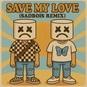 Save My Love (SadBois Remix)