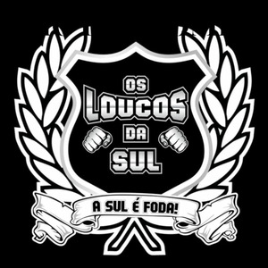 Os Loucos da Sul (A Sul É Foda!)