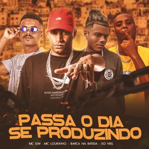 Passa o Dia Se Produzindo (feat. Mc Gw)