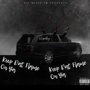 Keep Dat Flame On Ya