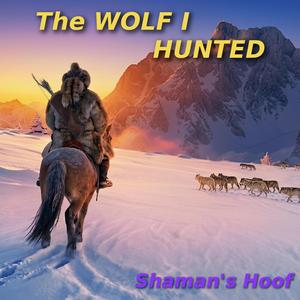 The Wolf I Hunted