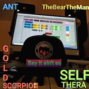 Say it ain't so (feat. Ant, TheBearTheMan & Goldscorpio)