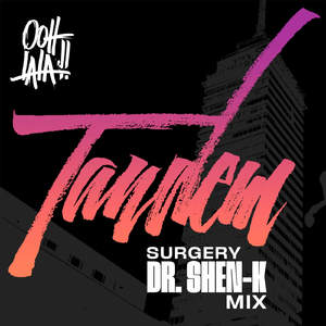 Tandem (Surgery Dr. Shen-K Mix)