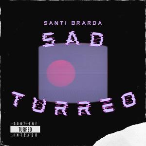 Sad (Turreo edit)