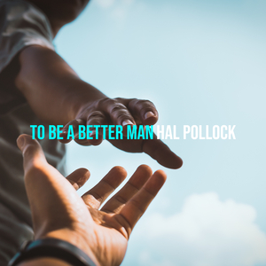 To Be a Better Man