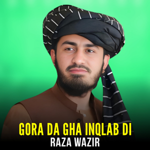 Gora Da Gha Inqlab Di